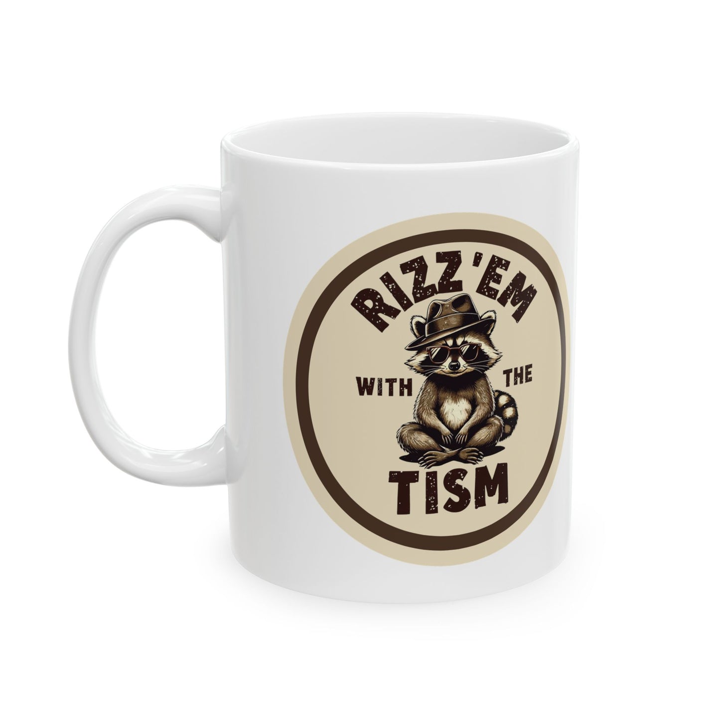 Ceramic Mug - Rizz'em With The Tism, 11oz & 15oz