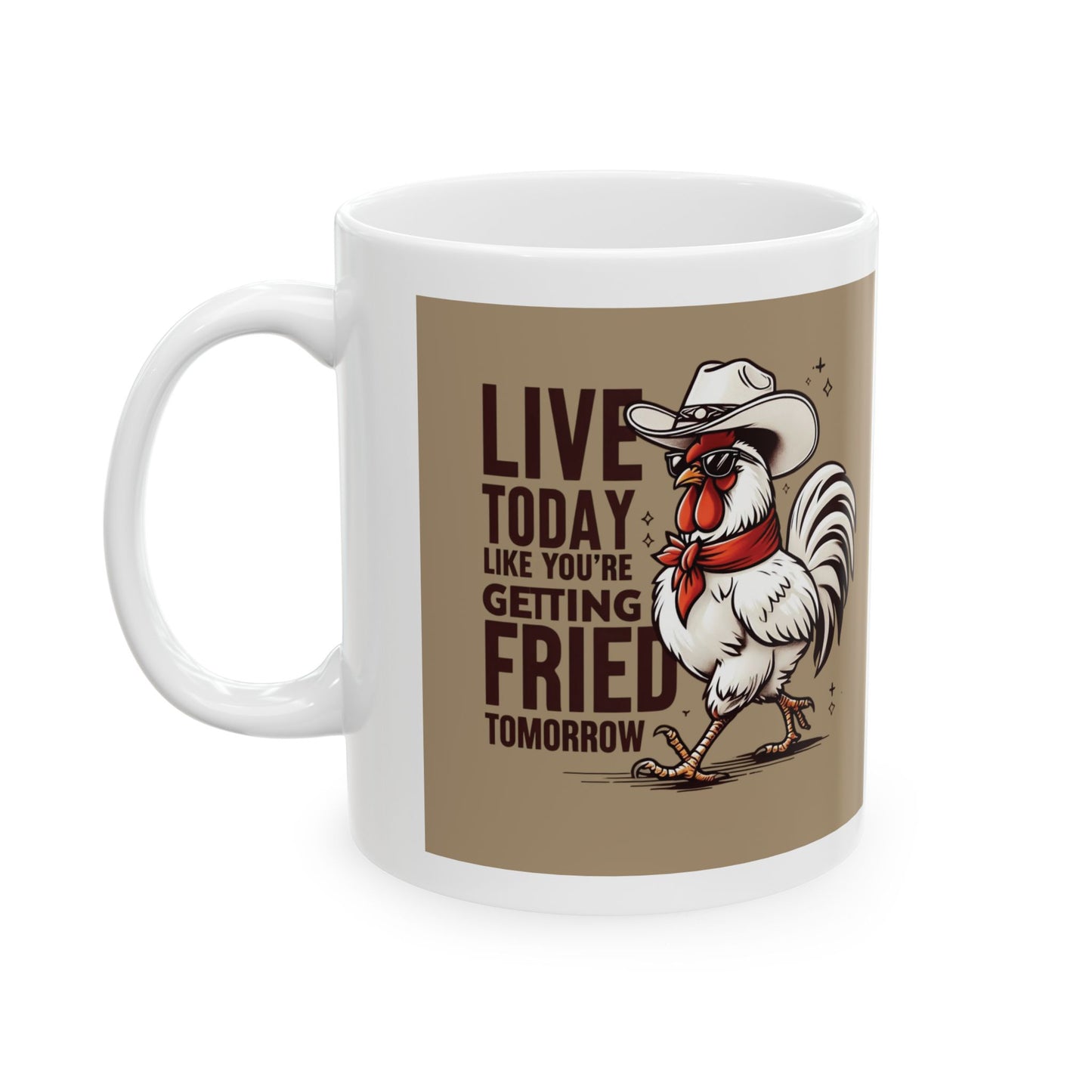 11oz & 15oz Ceramic Mug - Live Today Like You're Getting Fried Tomorrow