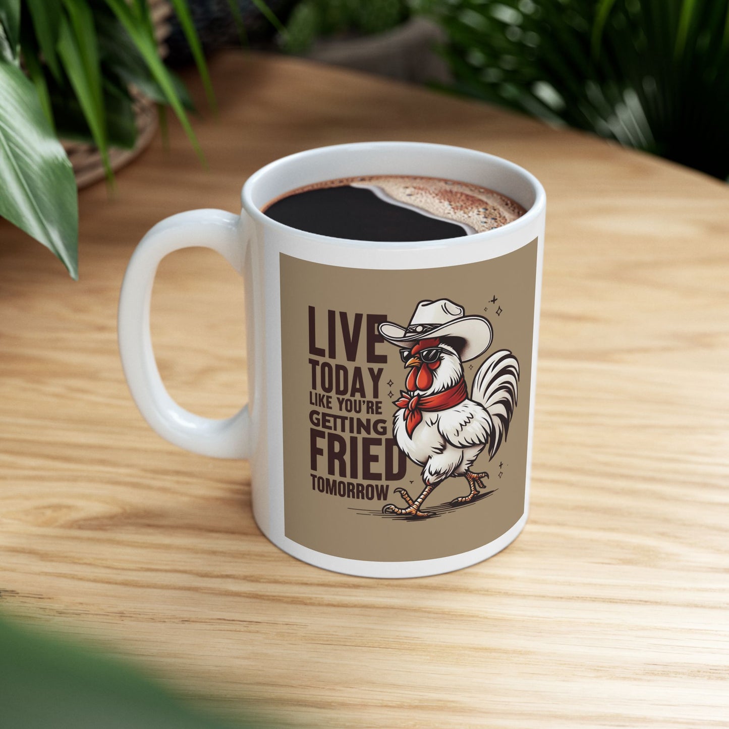 11oz & 15oz Ceramic Mug - Live Today Like You're Getting Fried Tomorrow