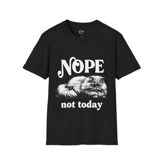Nope Not Today Unisex T-Shirt